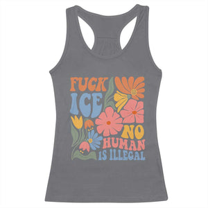 Fck Ice No Human Is Illegal Racerback Tank Top Immigration Rights Protest Rertro Floral TS11 Charcoal Print Your Wear