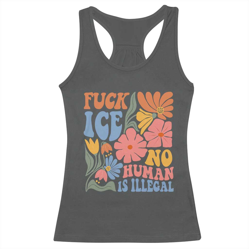 Fck Ice No Human Is Illegal Racerback Tank Top Immigration Rights Protest Rertro Floral TS11 Dark Heather Print Your Wear