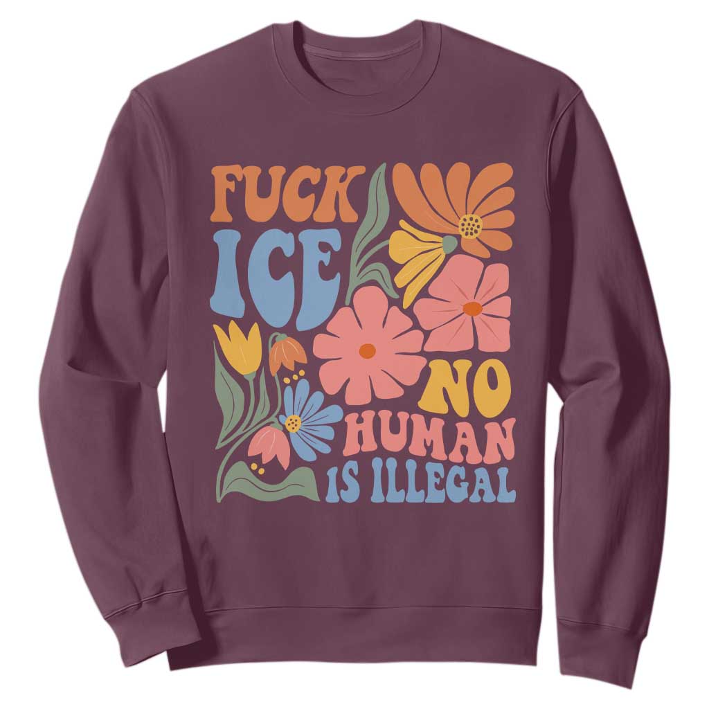 Fck Ice No Human Is Illegal Sweatshirt Immigration Rights Protest Rertro Floral TS11 Maroon Print Your Wear