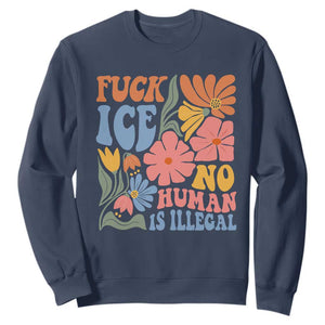 Fck Ice No Human Is Illegal Sweatshirt Immigration Rights Protest Rertro Floral TS11 Navy Print Your Wear