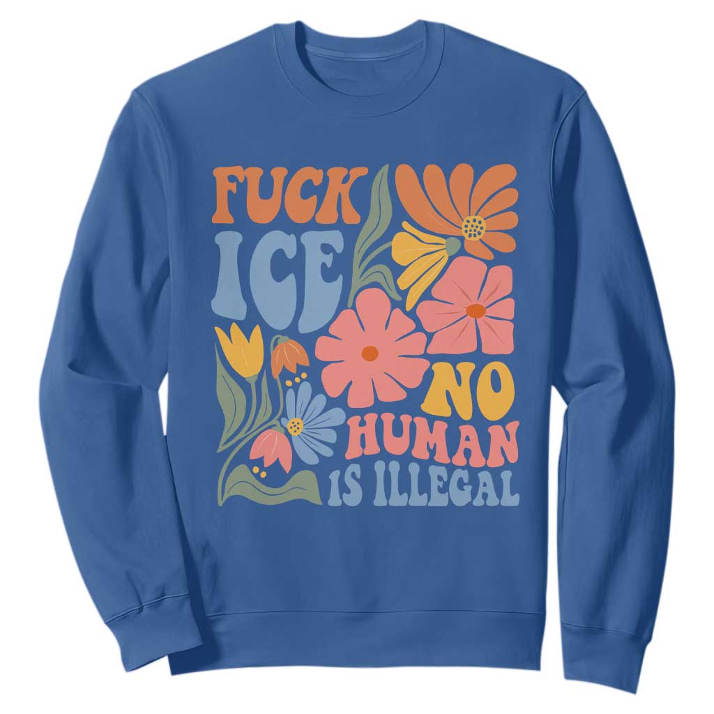 Fck Ice No Human Is Illegal Sweatshirt Immigration Rights Protest Rertro Floral TS11 Royal Blue Print Your Wear