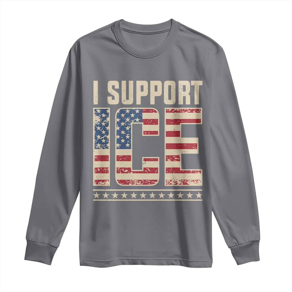 I Support ICE Long Sleeve Shirt Immigration Officers Vintage American Flag TS11 Charcoal Print Your Wear