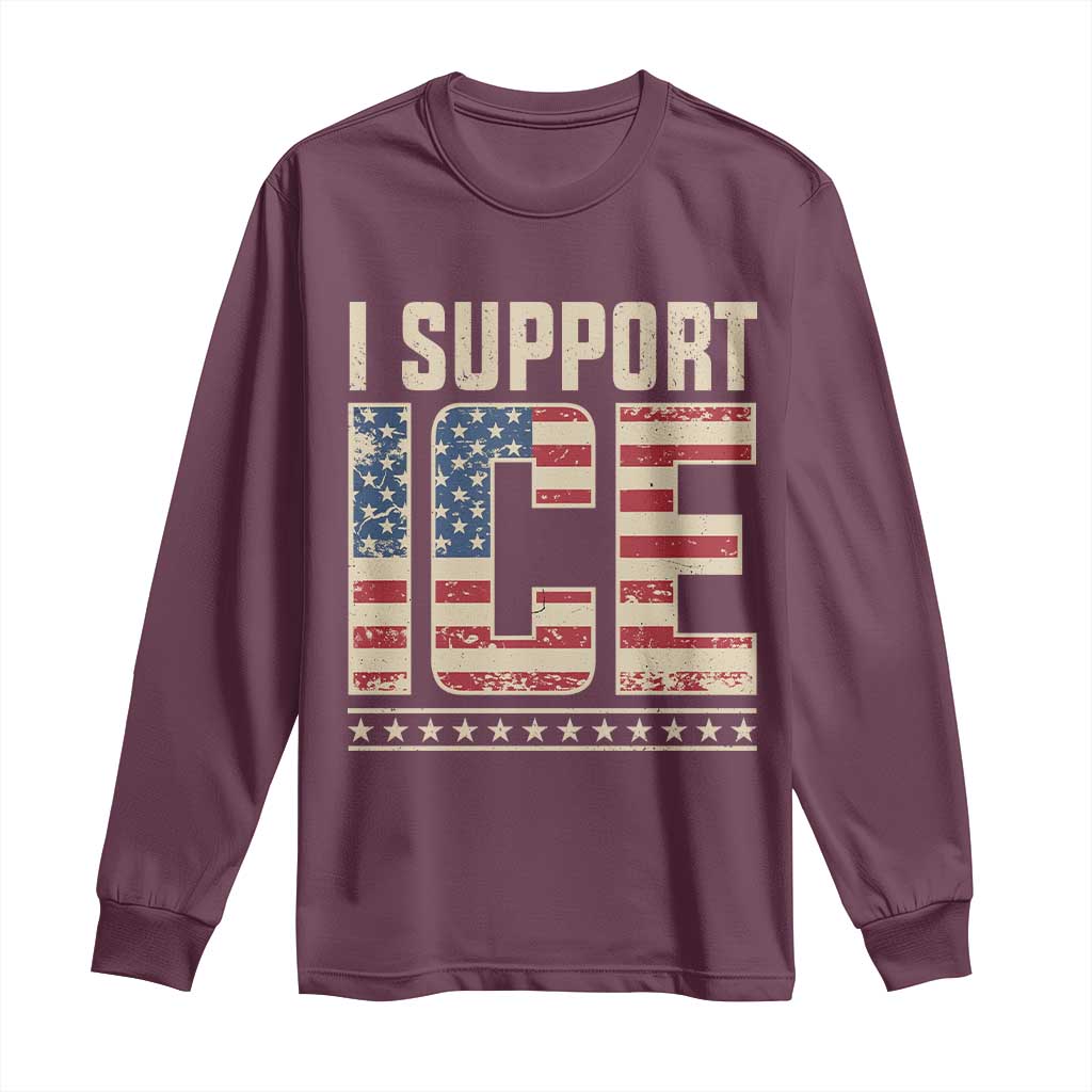 I Support ICE Long Sleeve Shirt Immigration Officers Vintage American Flag TS11 Maroon Print Your Wear