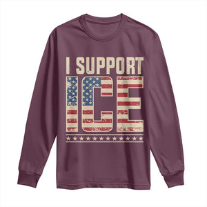 I Support ICE Long Sleeve Shirt Immigration Officers Vintage American Flag TS11 Maroon Print Your Wear