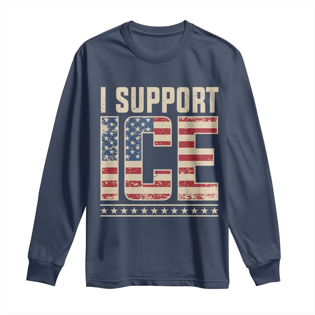 I Support ICE Long Sleeve Shirt Immigration Officers Vintage American Flag TS11 Navy Print Your Wear