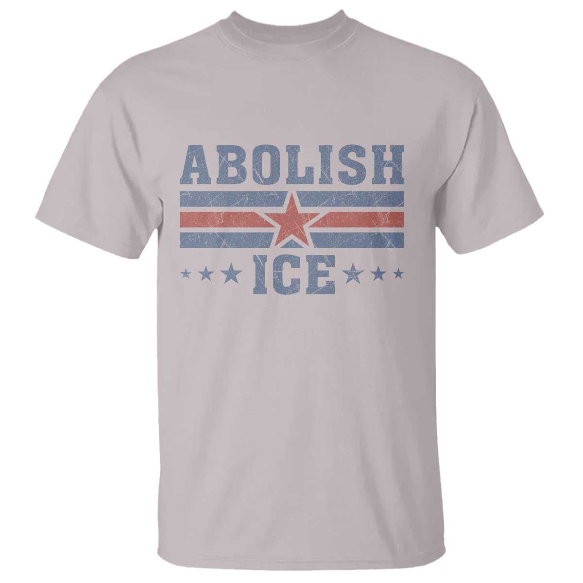 Abolish Ice T Shirt Resist Support Immigrants Refugees TS11 Ice Gray Print Your Wear