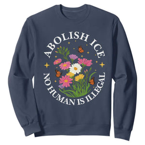 Abolish Ice No Human Is Illegal Sweatshirt Immigration Rights Protest TS11 Navy Print Your Wear