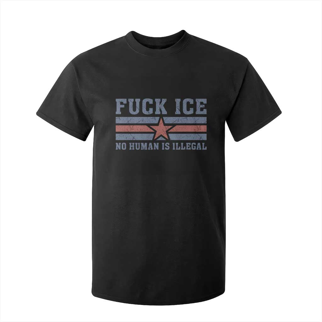 Fck Ice No Human Is Illegal T Shirt For Kid Political Protest Immigration Activist TS11 Black Print Your Wear