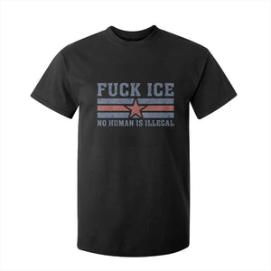 Fck Ice No Human Is Illegal T Shirt For Kid Political Protest Immigration Activist TS11 Black Print Your Wear