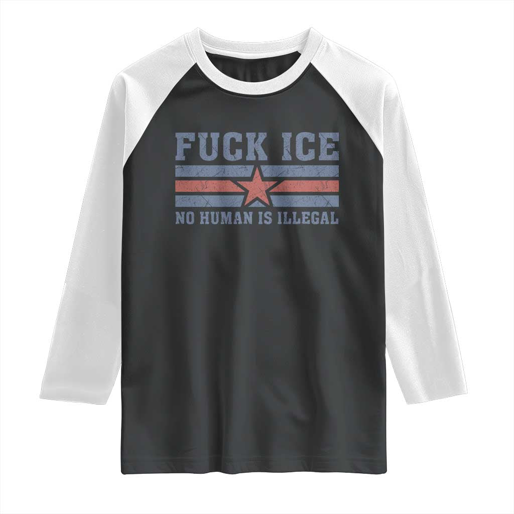 Fck Ice No Human Is Illegal Raglan Shirt Political Protest Immigration Activist TS11 Black White Print Your Wear