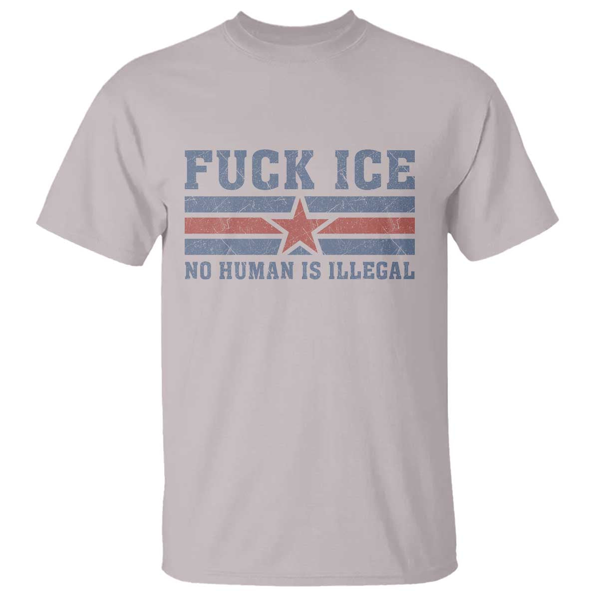 Fck Ice No Human Is Illegal T Shirt Political Protest Immigration Activist TS11 Ice Gray Print Your Wear