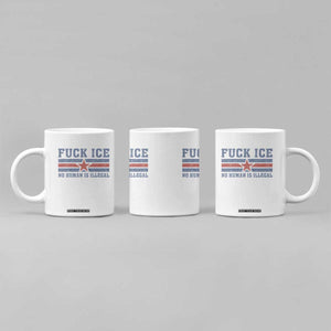 Fck Ice No Human Is Illegal Coffee Mug Political Protest Immigration Activist TS11 Print Your Wear