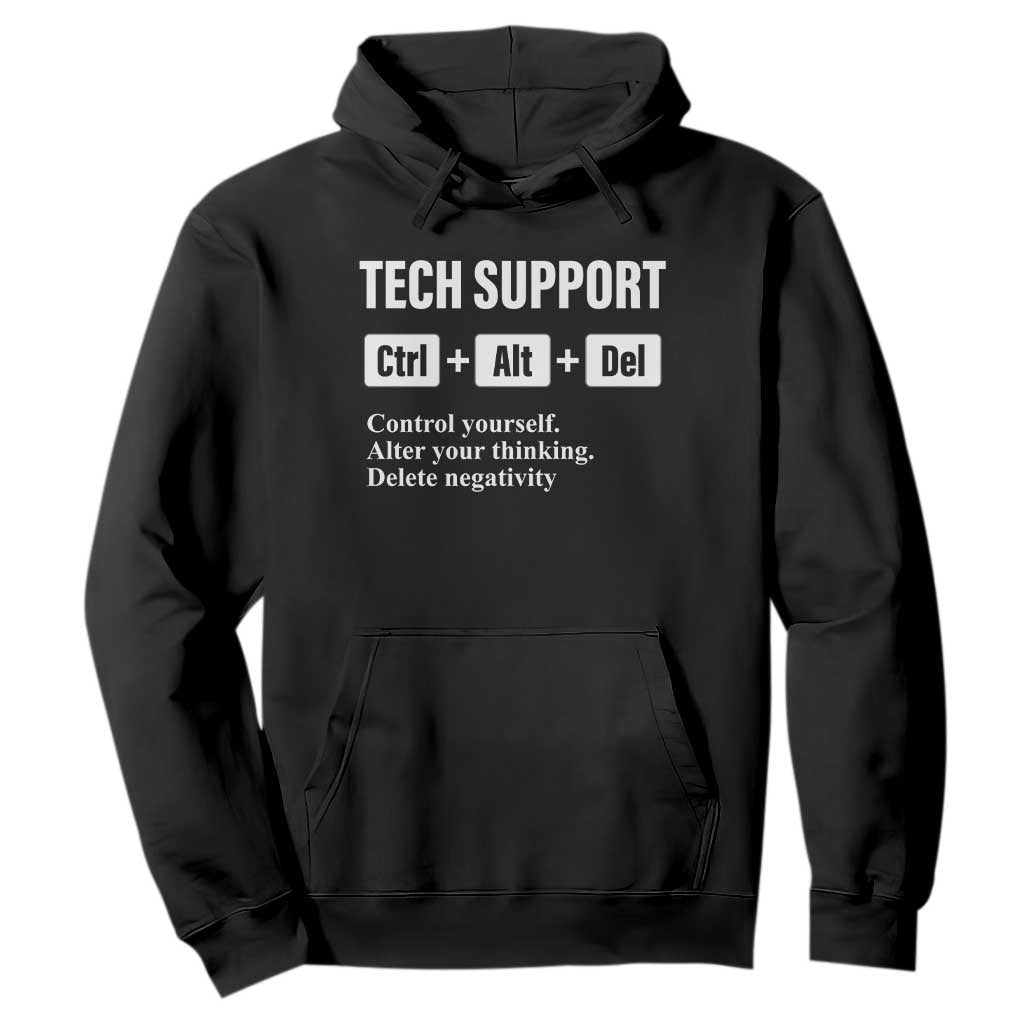 Funny Tech Support Hoodie Ctrl Alt Del Control Yourself Alter Your Thinking Delete Negativity TS11 Black Print Your Wear