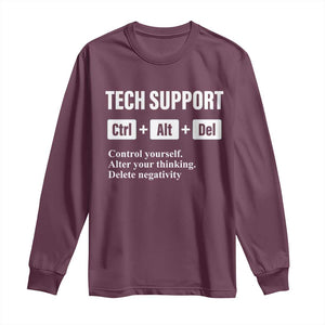 Funny Tech Support Long Sleeve Shirt Ctrl Alt Del Control Yourself Alter Your Thinking Delete Negativity TS11 Maroon Print Your Wear