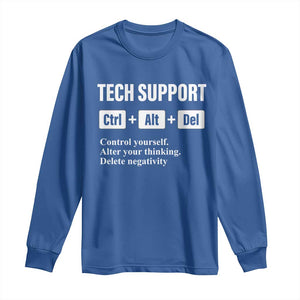 Funny Tech Support Long Sleeve Shirt Ctrl Alt Del Control Yourself Alter Your Thinking Delete Negativity TS11 Royal Blue Print Your Wear