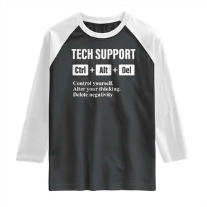 Funny Tech Support Raglan Shirt Ctrl Alt Del Control Yourself Alter Your Thinking Delete Negativity TS11 Black White Print Your Wear
