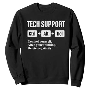 Funny Tech Support Sweatshirt Ctrl Alt Del Control Yourself Alter Your Thinking Delete Negativity TS11 Black Print Your Wear