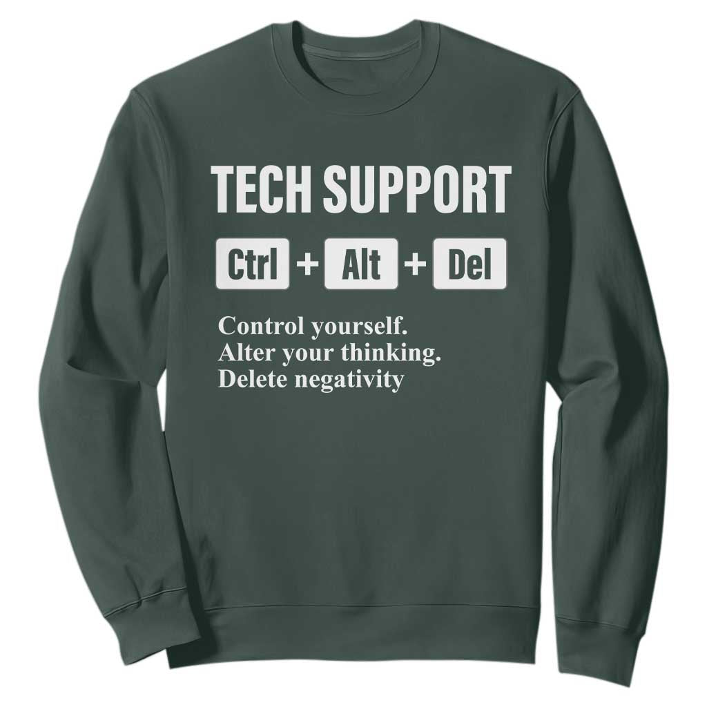 Funny Tech Support Sweatshirt Ctrl Alt Del Control Yourself Alter Your Thinking Delete Negativity TS11 Dark Forest Green Print Your Wear