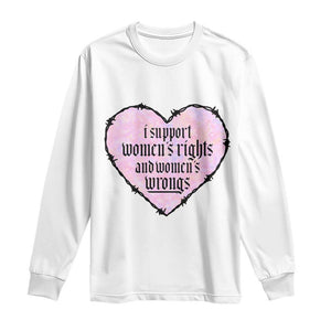 Funny I Support Women's Rights And Women's Wrongs Long Sleeve Shirt Barbed Wire Heart TS11 White Print Your Wear