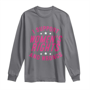 Funny I Support Women's Rights And Wrongs Long Sleeve Shirt Feminist Star TS11 Charcoal Print Your Wear