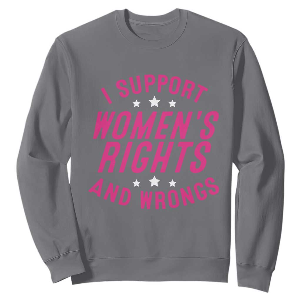 Funny I Support Women's Rights And Wrongs Sweatshirt Feminist Star TS11 Charcoal Print Your Wear