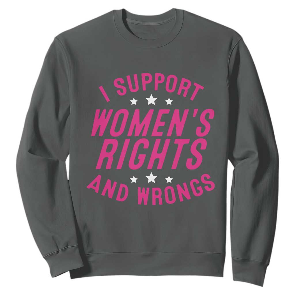 Funny I Support Women's Rights And Wrongs Sweatshirt Feminist Star TS11 Dark Heather Print Your Wear