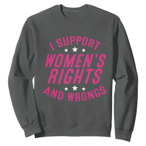Funny I Support Women's Rights And Wrongs Sweatshirt Feminist Star TS11 Dark Heather Print Your Wear