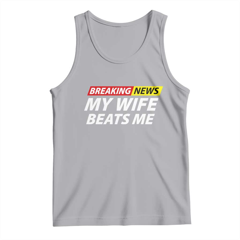 Funny Breaking News My Girlfriend Beats Me Boyfriend Tank Top TS11 Athletic Heather Print Your Wear