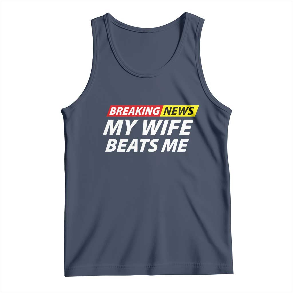 Funny Breaking News My Girlfriend Beats Me Boyfriend Tank Top TS11 Navy Print Your Wear
