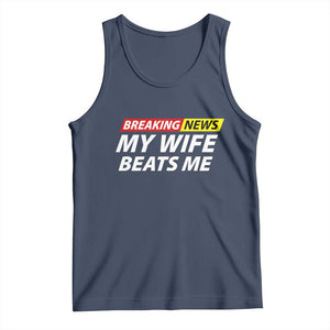Funny Breaking News My Girlfriend Beats Me Boyfriend Tank Top TS11 Navy Print Your Wear