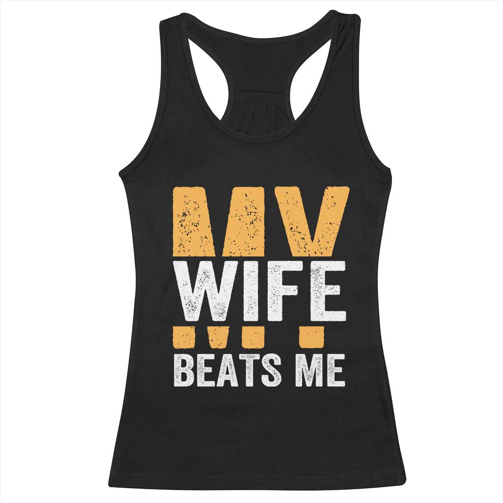 Funny My Wife Beats Me Husband Racerback Tank Top Vintage Text Sarcastic TS11 Black Print Your Wear