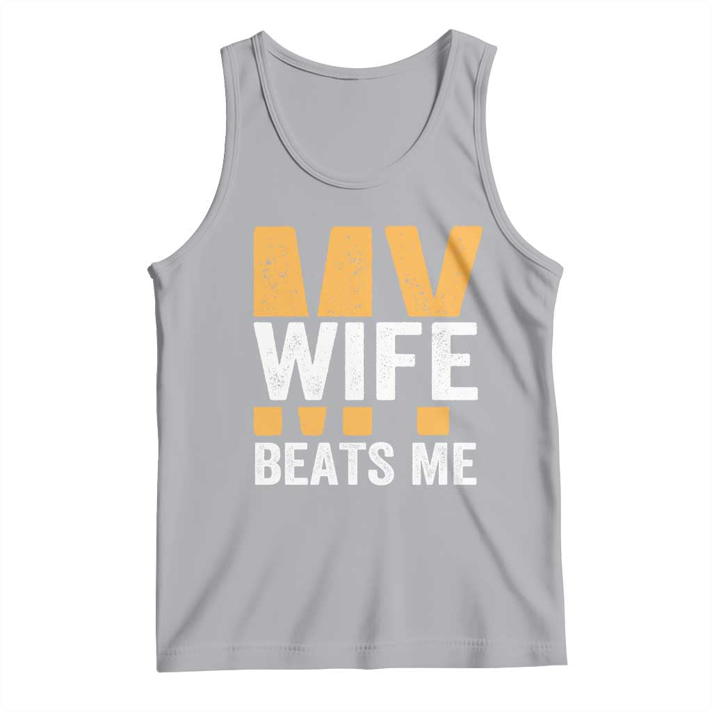 Funny My Wife Beats Me Husband Tank Top Vintage Text Sarcastic TS11 Athletic Heather Print Your Wear