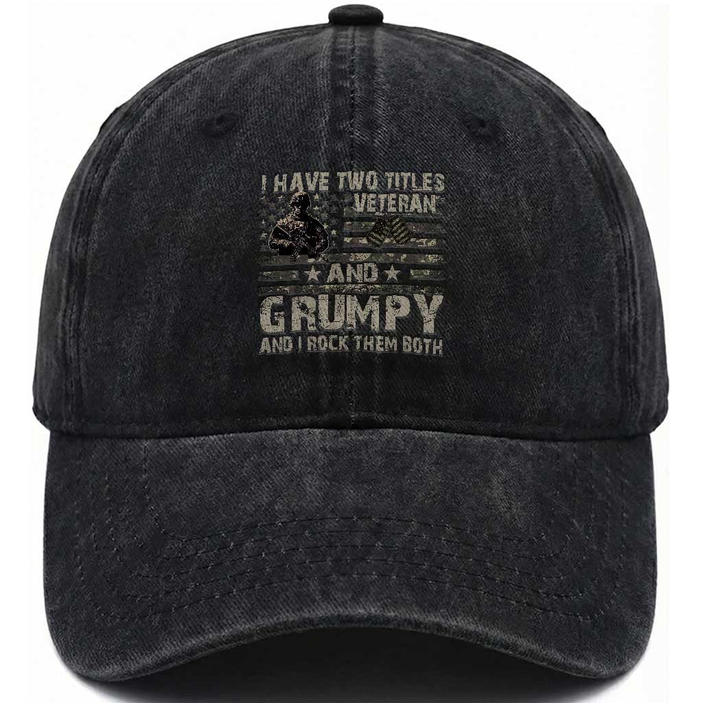 I Have Two Titles Veteran And Grumpy And I Rock Them Both Washed Cotton Baseball Cap TS11 Washed Cap Universal Fit Black Print Your Wear