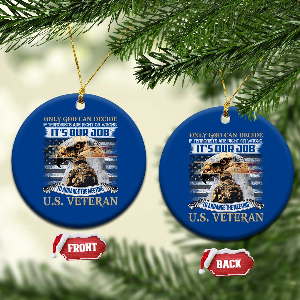 Christian Veteran Ceramic Ornament Only God Can Decide If Terrorists Are Right Or Wrong Us Veteran TS11 1pc Blue Print Your Wear