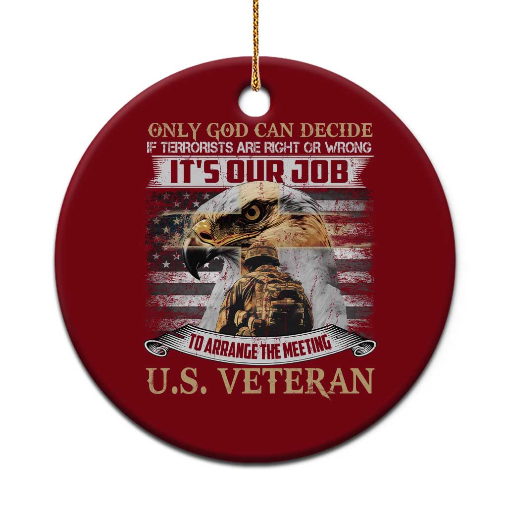 Christian Veteran Ceramic Ornament Only God Can Decide If Terrorists Are Right Or Wrong Us Veteran TS11 1pc Red Print Your Wear