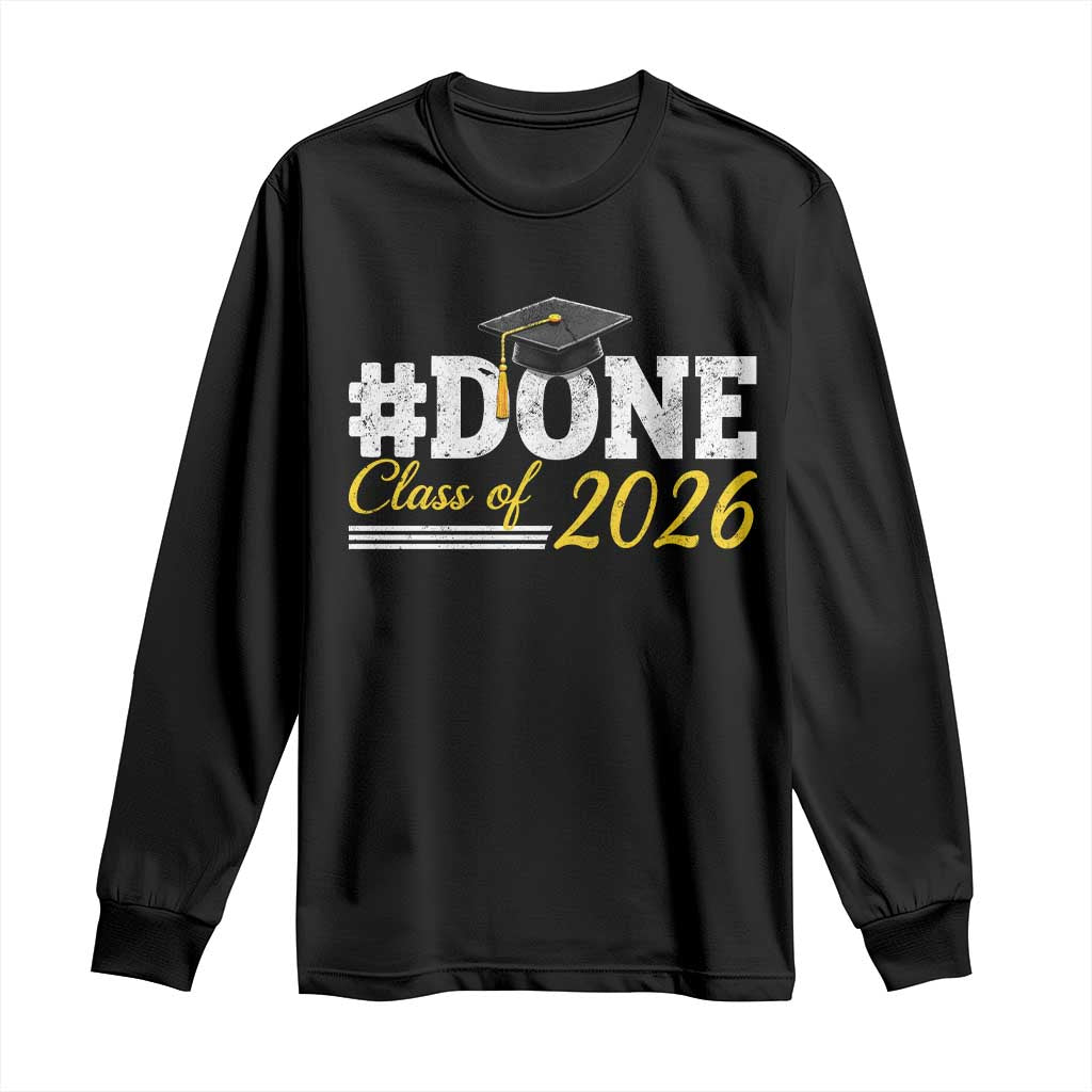 Done Class of 2026 Graduation Long Sleeve Shirt Mortarboard Graphic TS11 Black Print Your Wear