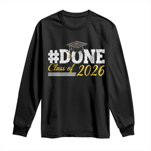 Done Class of 2026 Graduation Long Sleeve Shirt Mortarboard Graphic TS11 Black Print Your Wear