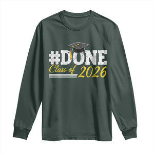 Done Class of 2026 Graduation Long Sleeve Shirt Mortarboard Graphic TS11 Dark Forest Green Print Your Wear