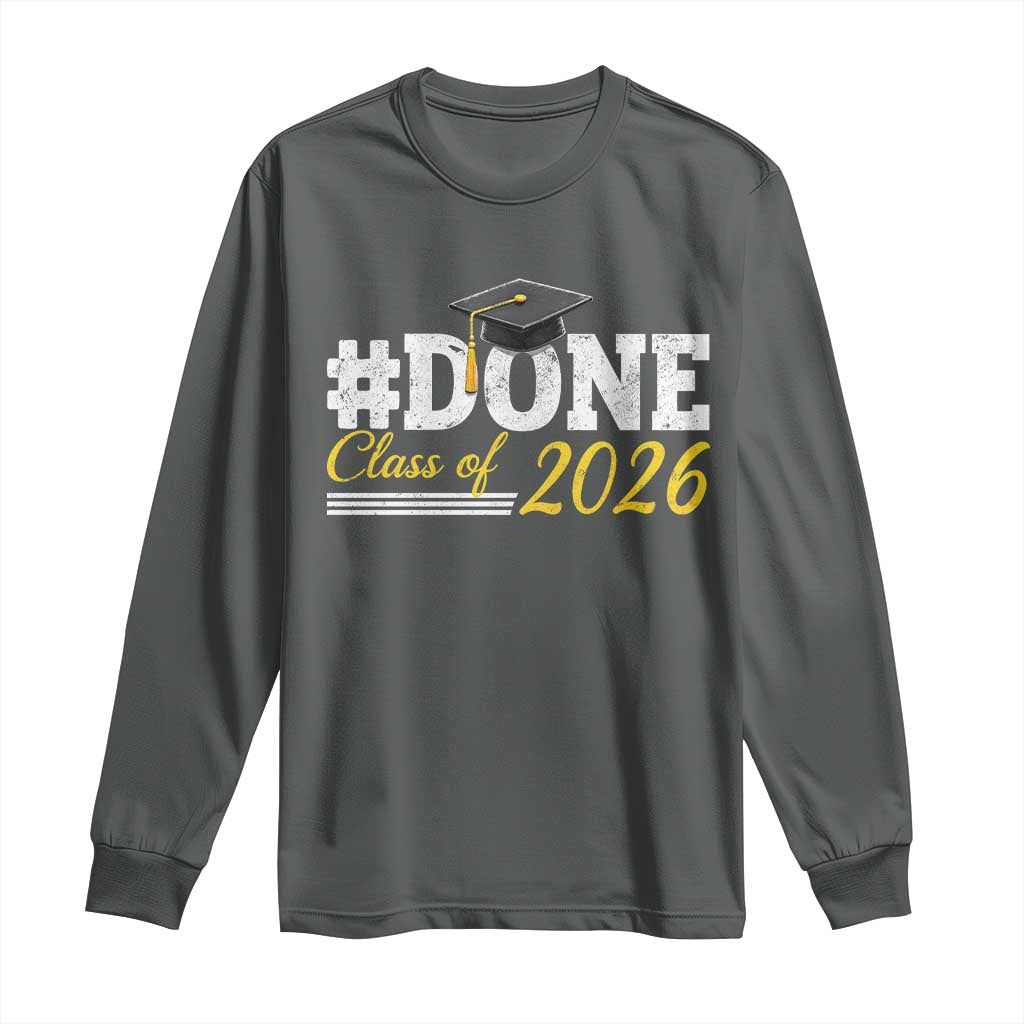 Done Class of 2026 Graduation Long Sleeve Shirt Mortarboard Graphic TS11 Dark Heather Print Your Wear