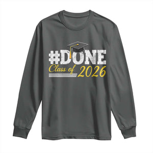 Done Class of 2026 Graduation Long Sleeve Shirt Mortarboard Graphic TS11 Dark Heather Print Your Wear