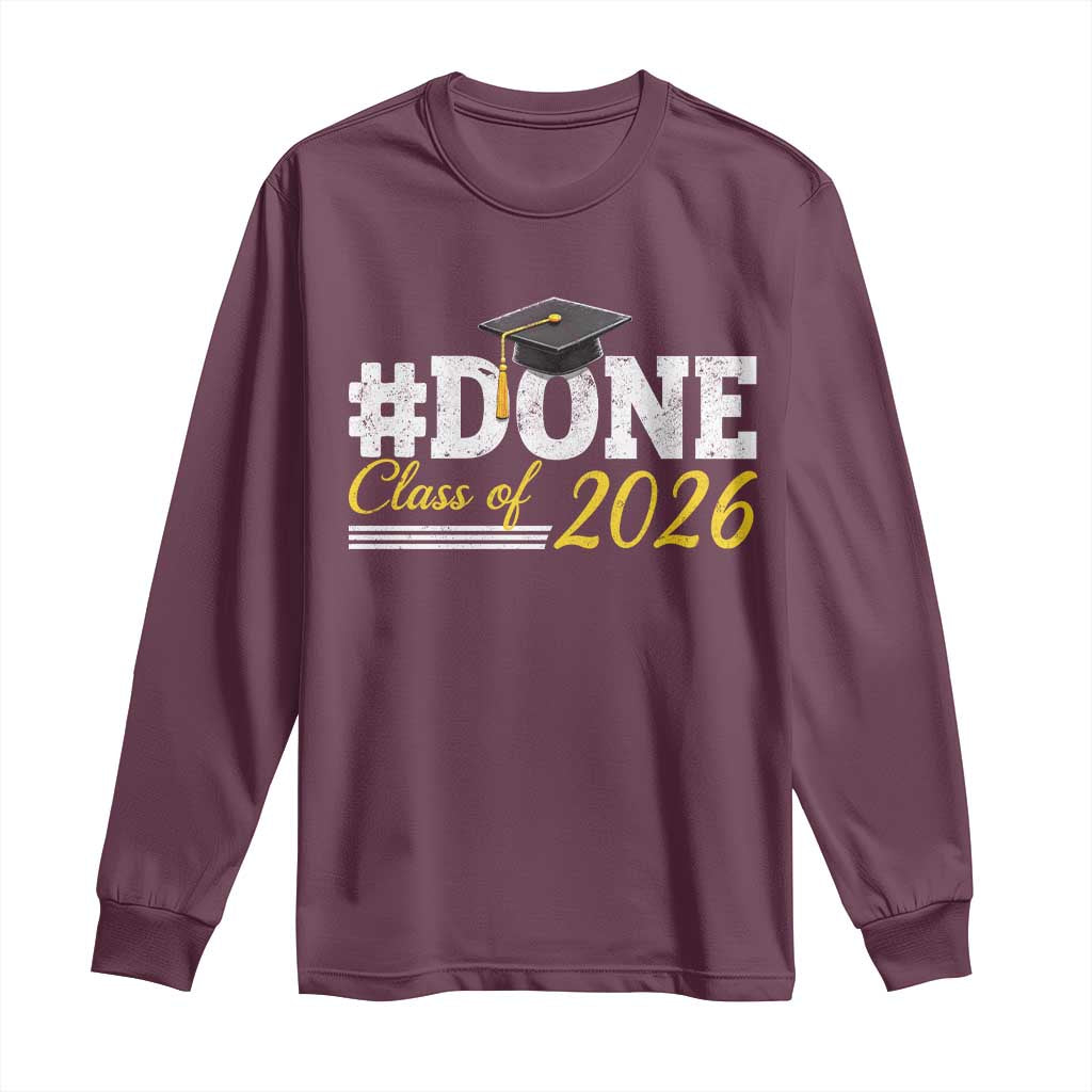 Done Class of 2026 Graduation Long Sleeve Shirt Mortarboard Graphic TS11 Maroon Print Your Wear
