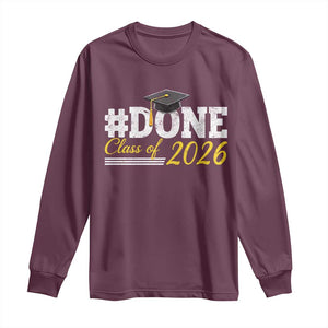 Done Class of 2026 Graduation Long Sleeve Shirt Mortarboard Graphic TS11 Maroon Print Your Wear