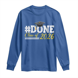 Done Class of 2026 Graduation Long Sleeve Shirt Mortarboard Graphic TS11 Royal Blue Print Your Wear