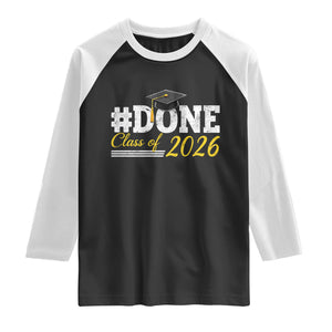 Done Class of 2026 Graduation Raglan Shirt Mortarboard Graphic TS11 Black White Print Your Wear