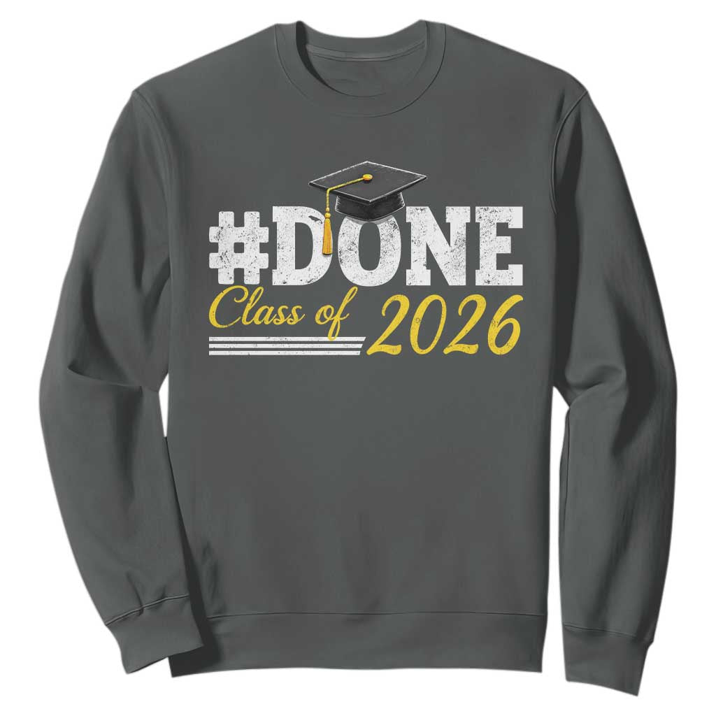 Done Class of 2026 Graduation Sweatshirt Mortarboard Graphic TS11 Dark Heather Print Your Wear