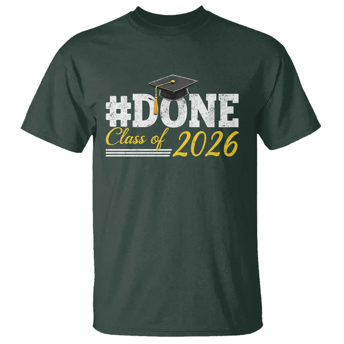 Done Class of 2026 Graduation T Shirt Mortarboard Graphic TS11 Dark Forest Green Print Your Wear