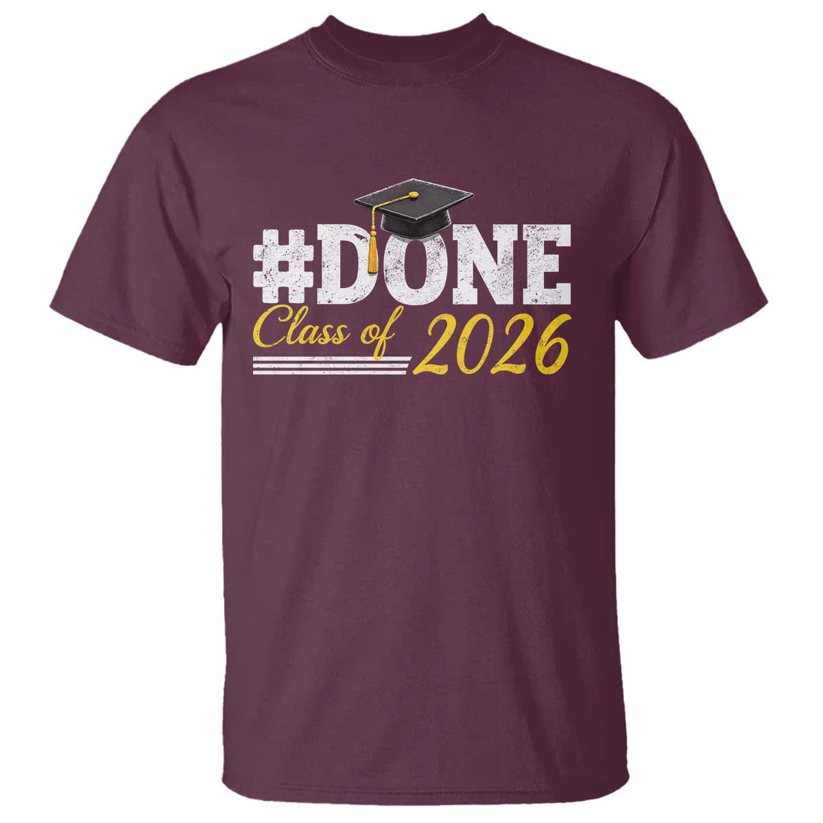 Done Class of 2026 Graduation T Shirt Mortarboard Graphic TS11 Maroon Print Your Wear