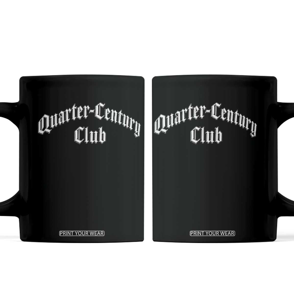 25th Birthday Coffee Mug Quarter Century Club Gothic 25 Years Old Bday TS11 Black Print Your Wear