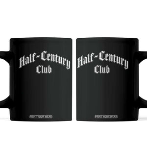 50th Birthday Coffee Mug Half Century Club Gothic 50 Years Old Bday TS11 Black Print Your Wear
