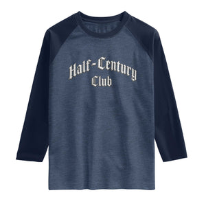 50th Birthday Raglan Shirt Half Century Club Gothic 50 Years Old Bday TS11 Heather Denim Navy Print Your Wear